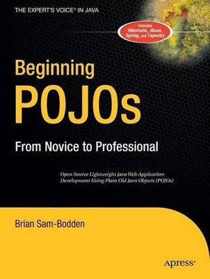 Beginning POJOs: Lightweight Java Web Development Using Plain Old Java Objects i