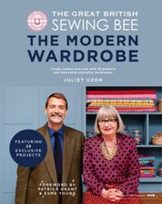 Great British Sewing Bee The Modern Wardrobe Create Clothes You Love with 28 ...
