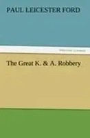 Paul Leicester Ford | The Great K. & A. Robbery | Taschenbuch | Englisch (2012)