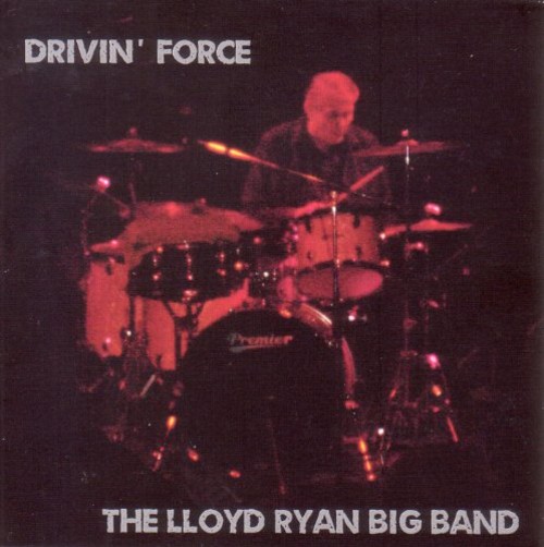 Альбом The Lloyd Ryan Big Band Drivin Force (CD)