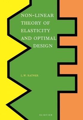 Ratner - Non-Linear Theory of Elasticity and Optimal Design - New hard - X555z