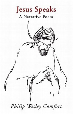 Jesus Speaks : A Narrative Poem, Paperback by Comfort, Philip Wesley, Brand N...