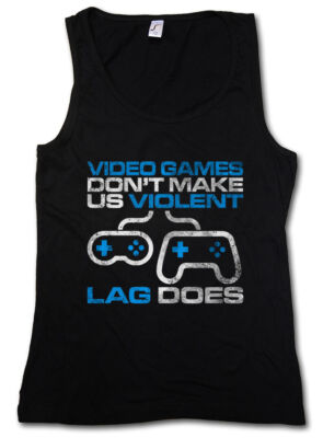 VIDEO GAMES DON'T MAKE US VIOLENT DAMEN TANK TOP Fun Gamer Gaming Lag does