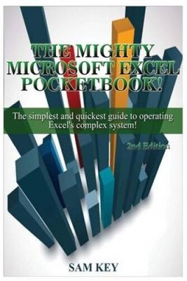 Microsoft Excel: The Simplest and Quickest Guide to Operating Excel's Complex
