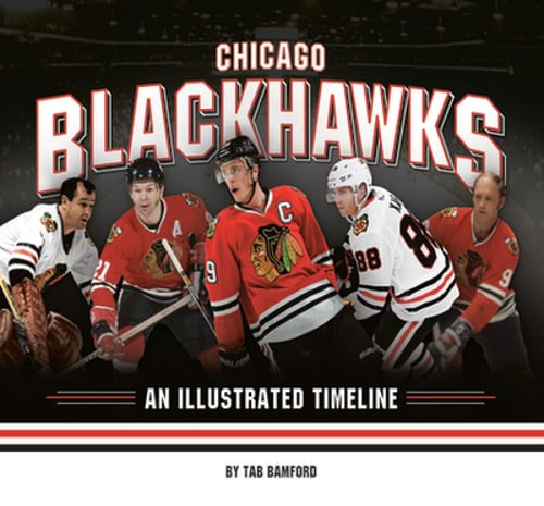 Chicago Blackhawks: An Illustrated Timeline by Tab Bamford: Used