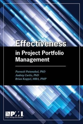 EFFECTIVENESS IN PROJECT PORTFOLIO MANAGEMENT By Patanakul Peerasit Phd & Curtis