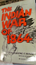 *The Indian War of 1864 by Captain Eugene f.  Ware. 1960.