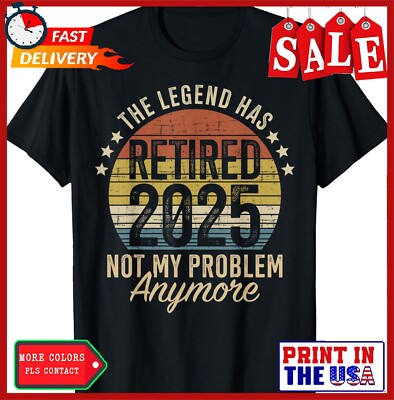 Legend has retired 2025 not my problem funny retirement T-Shirt