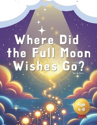 Where Did the Full Moon Wishes Go?: On the night of the Full Moon, where do the 
