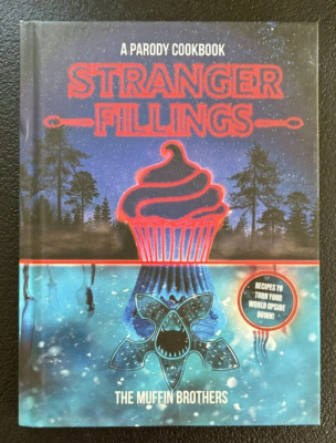 Stranger Fillings: A Parody Cookbook by The Muffin Brothers - Hardcover - New
