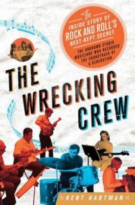 The Wrecking Crew: The Inside Story of Rock and Roll's Best-Kept Secret - GOOD