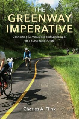 The Greenway Imperative: Connecting Communities and Landscapes for a...