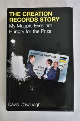 The Creation Records Story: My Magpie Eyes David Cavanagh 1st Edition Hardback