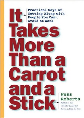 It Takes More Than a Carrot and a Stick: Practical Ways for Getting Along with P
