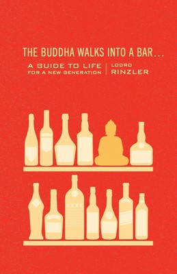 The Buddha Walks Into a Bar...: A Guide to Life for a New Generation | Rinzler