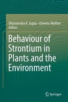 Behaviour Of Strontium In Plants And The Environment Dharmendra K. Gupta