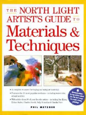 The North Light Artists Guide to Materials  Techniques - Hardcover - VERY GOOD