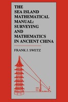 The Sea Island Mathematical Manual Surveying And Mathematics In Ancient China