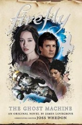 James Lovegrove Firefly - The Ghost Machine (Taschenbuch) (US IMPORT)