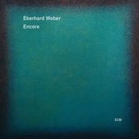 Encore | Eberhard Weber | Deutsch | Audio-Cd | CD | 2015 | EAN 0602547120519