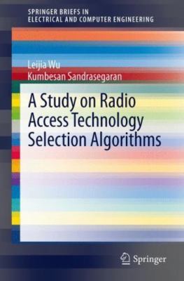 Study on Radio Access Technology Selection Algorithms, Paperback by Wu, Leiji...