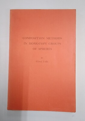 Composition Methods In Homotopy Groups Of Spheres, by Hirosi Toda. PB. Very Good