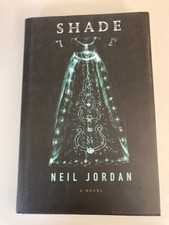 Shade: A Novel by Neil Jordan (2004, Hardcover) 1st Printing Like New