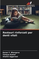 Restauri Rinforzati Per Denti Vitali Karan Y. Bhargava