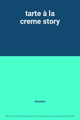 tarte à la creme story, Inconnu
