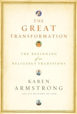 The Great Transformation: The Beginning of Our Religious Traditions