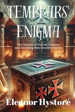 Templars' Enigma: The Odyssey of the Lost Treasure and Unveiling Their Ancient S