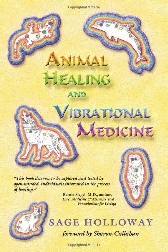 Animal Healing and Vibrational Medicine-Sage Holloway