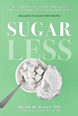 Sugarless: A 7-Step Plan to Uncover Hidden Sugars, Curb Your Cravings, and Conqu