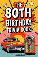 Scott Matthews | The 80Th Birthday Trivia Book - A Fun Quiz And Game Night...