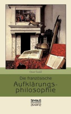 Die Franz?Sische Aufkl?Rungsphilosophie