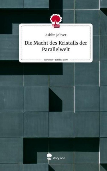 Die Macht Des Kristalls Der Parallelwelt. Life Is A Story - Story.One Ashlin Jol-image