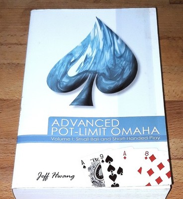 Advanced Pot-Limit Omaha - Vol. 1 - Small Ball & Short-Handed Play - Jeff Hwang