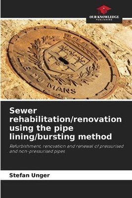 Sewer rehabilitation/renovation using the pipe lining/bursting method by Stefan