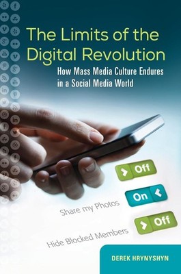 The Limits of the Digital Revolution: How Mass Media Culture Endures in a Social