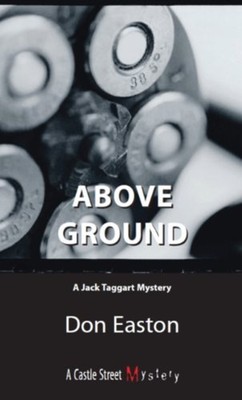 Above Ground: A Jack Taggart Mystery - Paperback NEW Don Easton March 2007