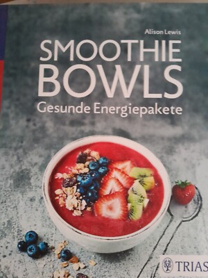 Smoothie Bowls, Gesunde Energiepakete, Alison Lewis, Trias Verlag. TB, NEU