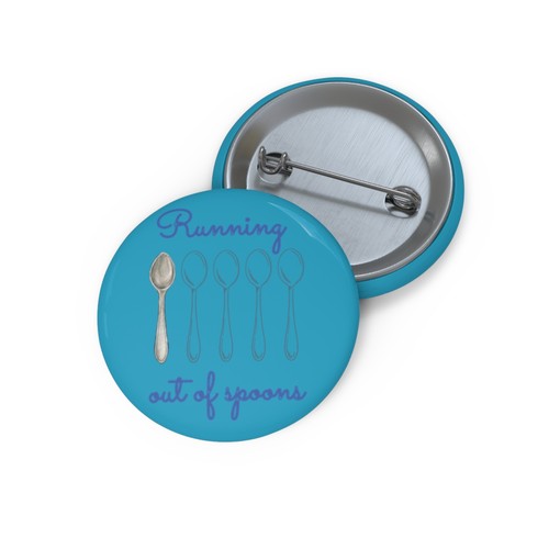 Running Out Of Spoons Custom Pin Button - Picture 2 of 3