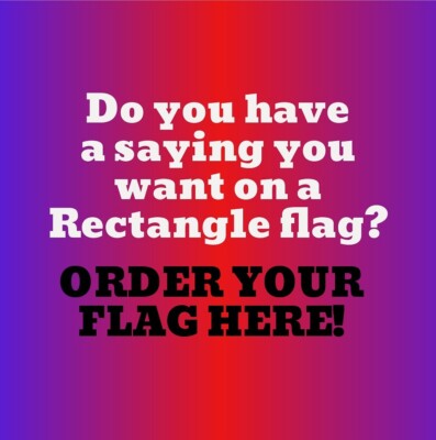 CREATE YOUR OWN SAYING  Safety Whip Flag - UTV, BOAT, JEEP - 13''x22''