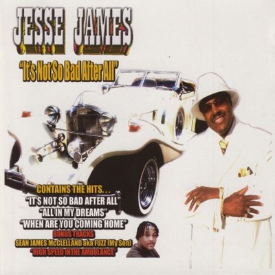 JESSE JAMES IT'S NOT SO BAD AFTER ALL NEW CD