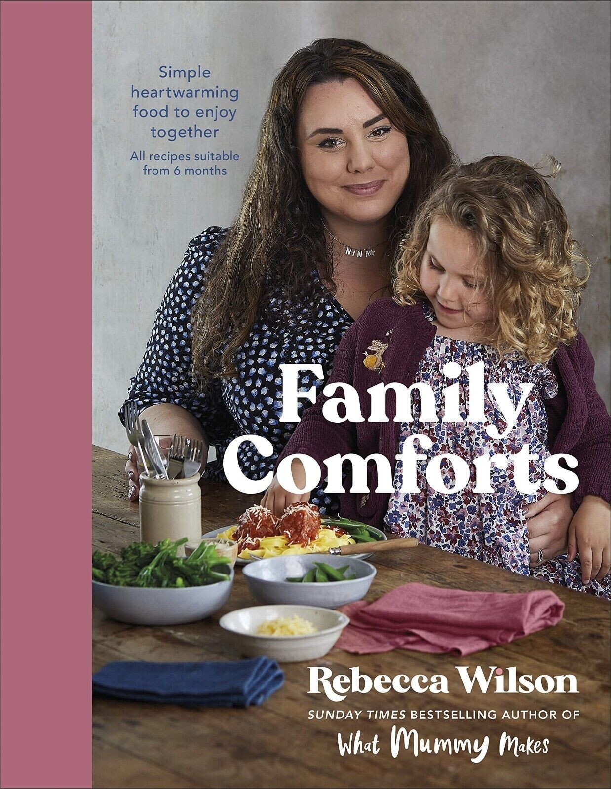 Family Comforts: Simple, Heartwarming Food to Enjoy Together by Rebecca Wilson N