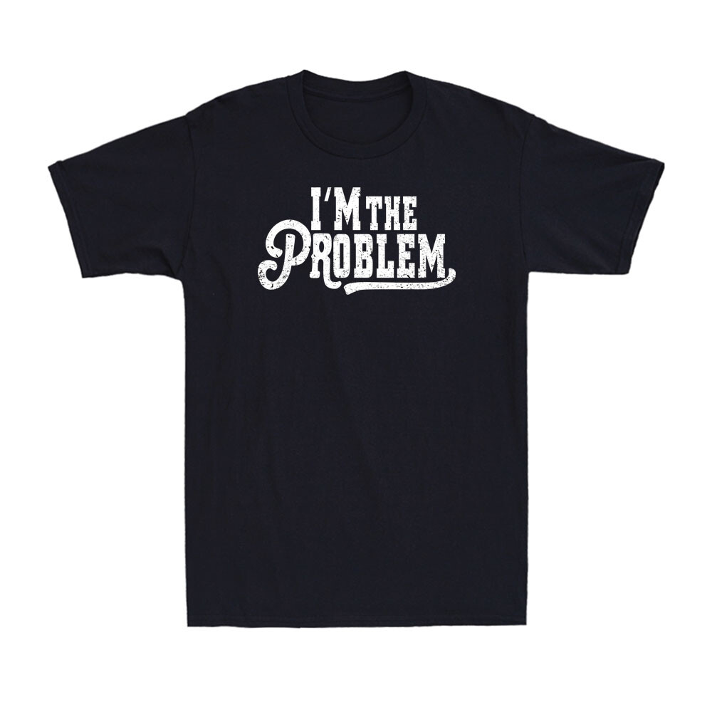 I'm The Problem Shirt Country Music Western Vintage Men's T-Shirt