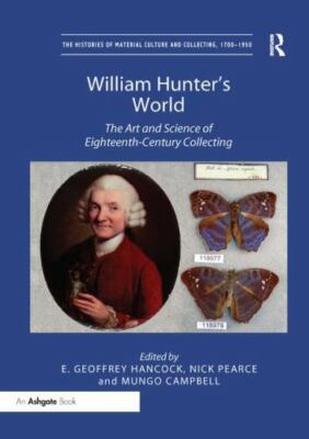 William Hunter's World : The Art and Science of Eighteenth-Century Collecting...