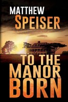Matthew Speiser | To The Manor Born | Taschenbuch | Englisch (2023) | A Novel