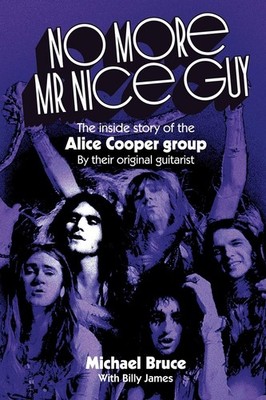 No More Mr Nice Guy: The inside story of the Alice Cooper Group - paperback ...
