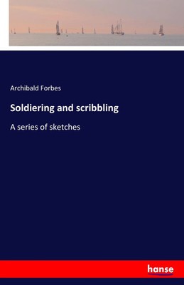 Archibald Forbes | Soldiering and scribbling | Taschenbuch | Englisch (2016)